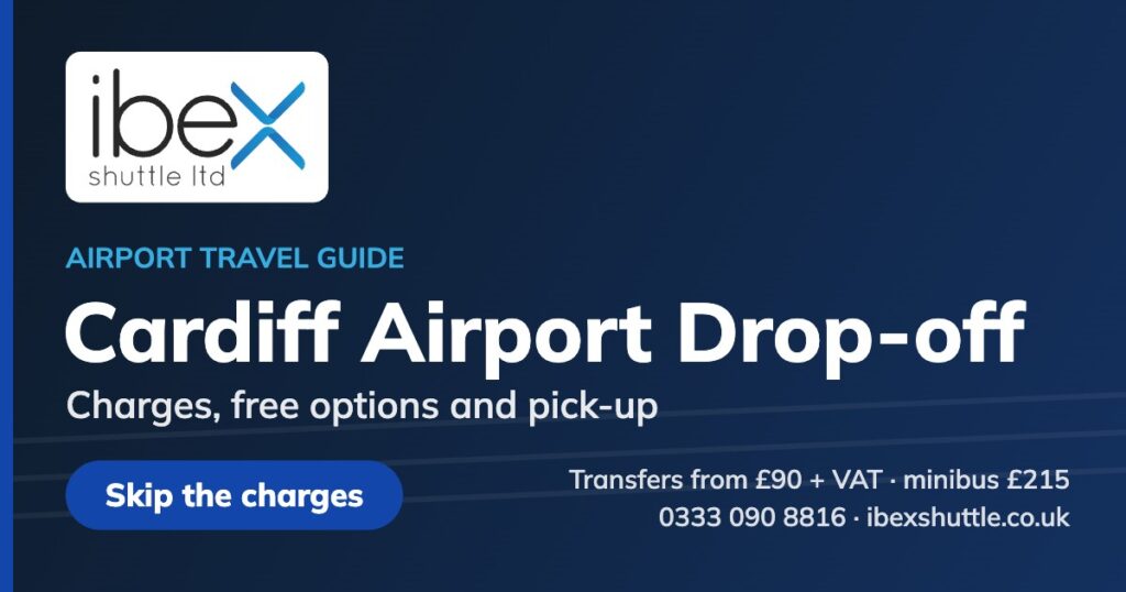 Ibex Shuttle guide to Cardiff Airport drop-off and pick-up charges